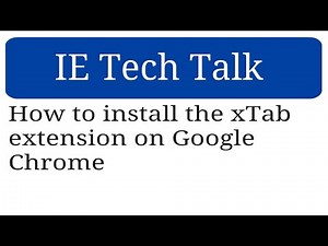 How to install the xTab extension on Google Chrome