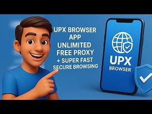UPX Browser App | Unlimited Free Proxy + Super Fast Secure Browsing
