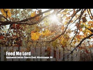 Feed Me Lord - Applewood United Church Choir, Mississauga, Ontario
