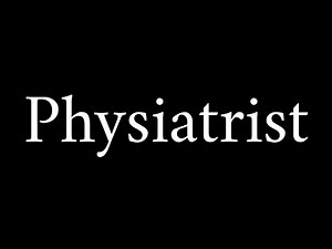How to Pronounce Physiatrist (Medical Term)