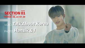 The Global Contents Contest 'Talk Talk Korea 2019' has returned with more fun and interesting topics! With our new ambassador of 2019, STRAY KIDS, show your love of Korea with creative ideas and amazing stories! [SECTION 1 : June 21 to July 30] ✔Talk about Korea (Video) 🏆Grand Prize: 4N5D Invitation to Korea 10,000,000KRW Prize Money (👤1) 🏆Runner-ups: Laptop (👥2), Tablet PC (👥3), Bluetooth Earphone (👥4), Online Gift Card (👥10) 🏆Popularity Prize: SmartWatch (👤1) ✔Hansik and I (Photograph