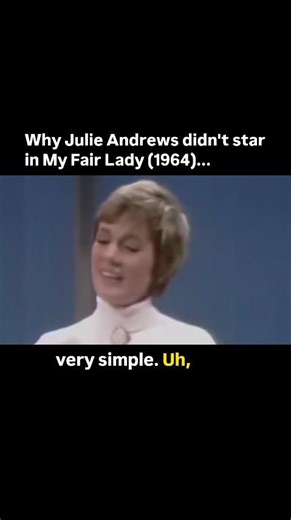 Why Julie Andrews didn't star in My Fair Lady (1964)