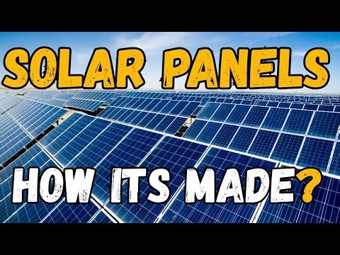 How Solar Panels Are Made? | Simple Things Surprising Histories