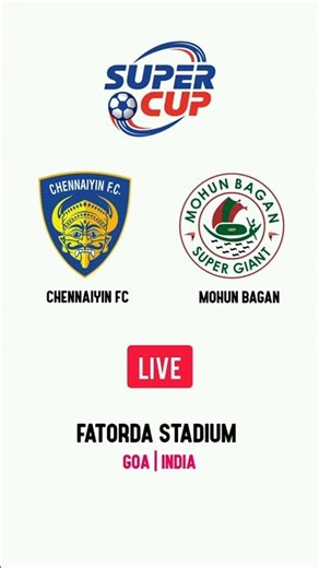 Chennaiyin FC vs Mohun Bagan Super Giant | AIFF Super Cup | Fatorda Stadium | Goa | LIVE