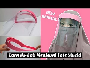 Cara membuat Face Shield Covid - 19 | New Normal tetap pakai Pelindung Wajah