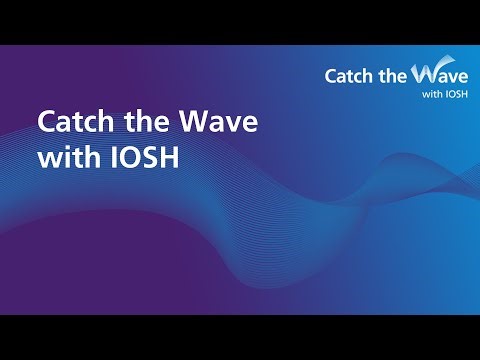 Catch the Wave with IOSH