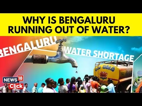 Bengaluru Water Crisis | Why Bengaluru Is Running Out Of Water? | Karnataka | N18V | News18