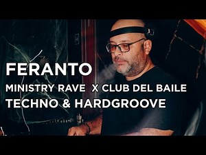 FERANTO | CLUB DEL BAILE X MINISTRY RAVE | TECHNO & HARDGROOVE