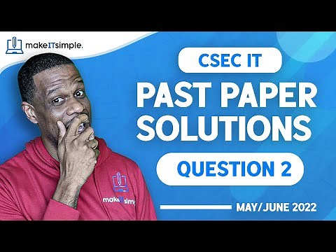 CSEC IT: June 2022 Question 2 Full Solution | #cxc | Past Papers #makeitsimplett #csec