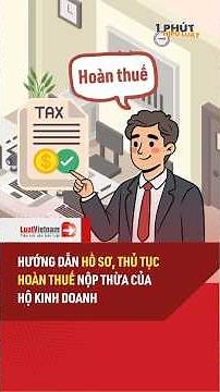 Hướng dẫn hồ sơ thủ tục HOÀN THUẾ nộp thừa của hộ kinh doanh #shorts | LuatVietnam.vn
