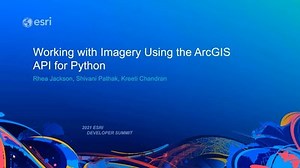 Working with Imagery Using the ArcGIS API for Python