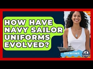 How Have Navy Sailor Uniforms Evolved? - Ocean Watchmen