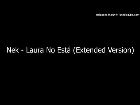 Nek - Laura No Está (Extended Version)