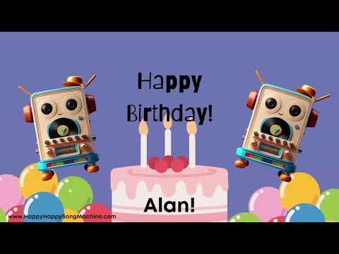 Happy Birthday Alan 🎉 | Personalized Birthday Song by Happy Happy Song Machine