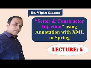 Setter & Constructor Injection in spring using Annotation with XML | Java Spring | Dr Vipin Classes