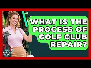 What Is The Process Of Golf Club Repair? - Your Golf Gear Insider