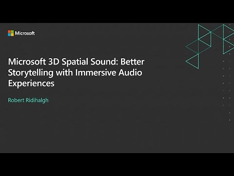 Microsoft 3D Spatial Sound: Better Storytelling with Immersive Audio Experiences