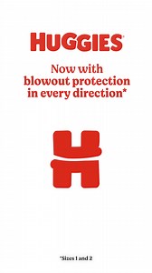 No need to go to extremes. Huggies® Little Snugglers® is the only leading brand with all around blowout protection.* *Sizes 1-2 | Huggies