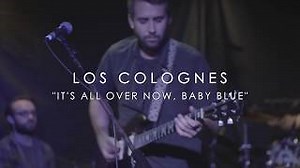 Los Colognes - It's All Over Now, Baby Blue (Live) Chords - ChordU