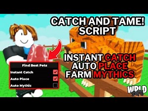 🌲 Catch And Tame! Script *NO KEY* - Instant Catch, Auto Place, Auto Farm, Farm Mythics & More!
