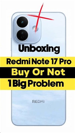 ❌️ Buy Or Not Redmi Note 17 Pro Unboxing : 1 Bigger Problem