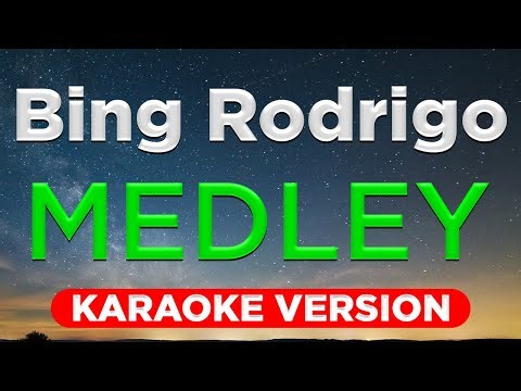 BING RODRIGO MEDLEY (HQ KARAOKE VERSION with lyrics)
