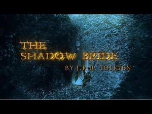 The Shadow Bride | By: J.R.R. Tolkien