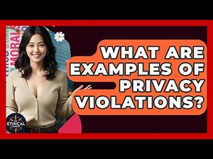 What Are Examples Of Privacy Violations? - The Ethical Compass