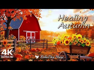 AMAZING AUTUMN! 🍂 Relaxing Piano Music for Stress Relief & Focus | RelaxDay Music 4K