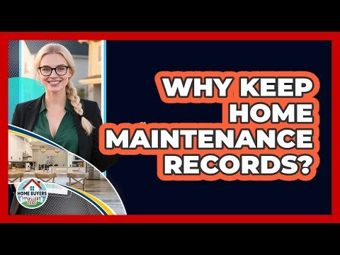 Why Keep Home Maintenance Records?