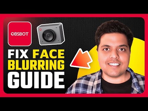 How To Fix Face Blurring & Out Of Focus in OBSBot Meet SE Webcam (Quick Guide)