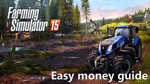 Farming Simulator 15 Guide: How to make unlimited easy money