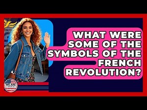 What Were Some Of The Symbols Of The French Revolution? - We Are Liberal