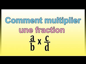 Comment multiplier des fractions (multiplication fraction)