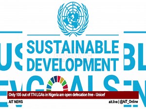 Only 105 out of 774 LGAs in Nigeria are open defecation free - Unicef | AIT Online