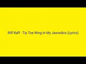 Riff Raff "Tip Toe Wing In My Jawwdinz" Lyrics