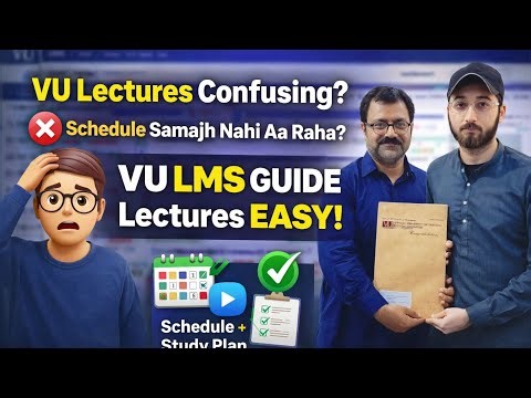 VU LMS Complete Guide | Lectures Easy Samjho + Schedule Explained