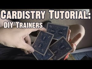 Cardistry Tutorial: DIY Trainers