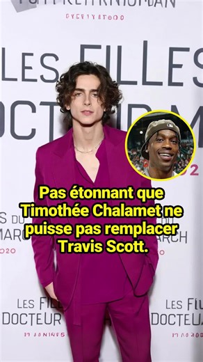 Pas étonnant que Timothée Chalamet ne puisse pas remplacer Travis Scott.#fyp #celebrity #travisscott#timothéechalamet#kyliejenner