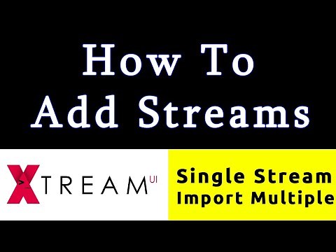 How To Add Streams To Xtream UI || Single & Multiple || Step By Step Tutorial