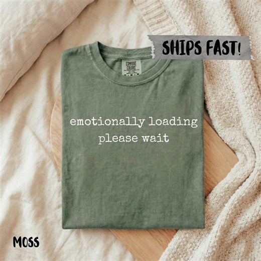 Comfort Colors® Emotionally Loading Please Wait Shirt, Funny Sarcastic Tee, Mental Health Gift, Introvert Gift for Her, Trendy Quote Shirt - Etsy UK