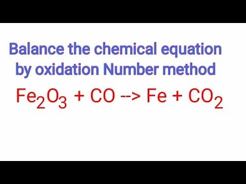 Oxidation Number method. Fe2O3+CO=Fe+CO2. Balance the chemical equation by oxidation Number method.