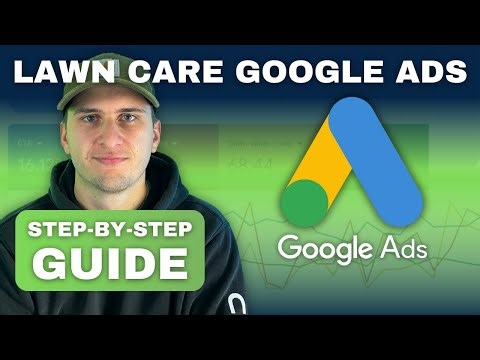 How To Run Google Ads For Your Lawn Care Business (Step-By-Step Tutorial)