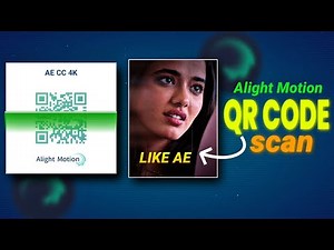 Alight Motion QR Code Scan Kaise kare | AE CC 4K Quality !