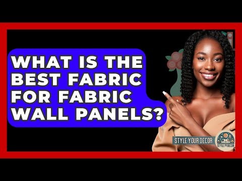 What Is The Best Fabric For Fabric Wall Panels? - Style Your Decor
