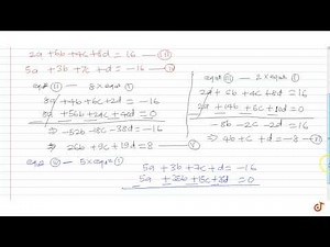 If `a,b,c and d` satisfy the equation `a+7b + 3c + 5d=0, 8a + 4b + 6c + 2d=-16,`` 2a+6b + 4c...