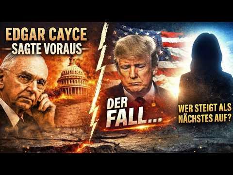 Edgar Cayces Prophezeiung über Trumps schockierenden Sturz… und wer danach kommt
