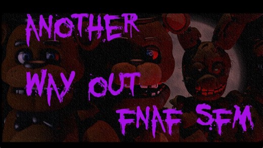 ［FNAF SFM］非FNAF歌曲《另一条出路》Another Way Out