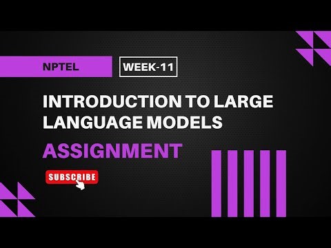 Introduction to Large Language Models (LLMs) | NPTEL Week 11 Assignment Answers