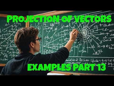Projection of Vectors: Part 13 - Advanced Techniques and Applications